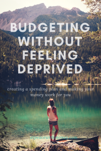 Budgeting Without Feeling Deprived: Creating a Spending Plan