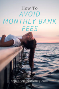 How to Avoid Monthly Bank Fees: At Peace with Money