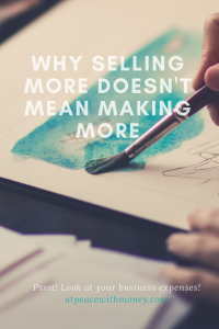 Why Selling More Doesn't Mean Making More: At Peace With Money