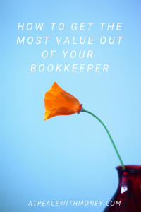 How to Get the Most Value Out of Your Bookkeeper: At Peace With Money