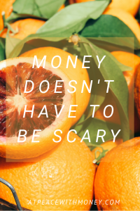 At Peace With Money: Money Doesn't Have to be Scary