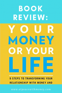 Your Money or Your Life Book Review: At Peace With Money